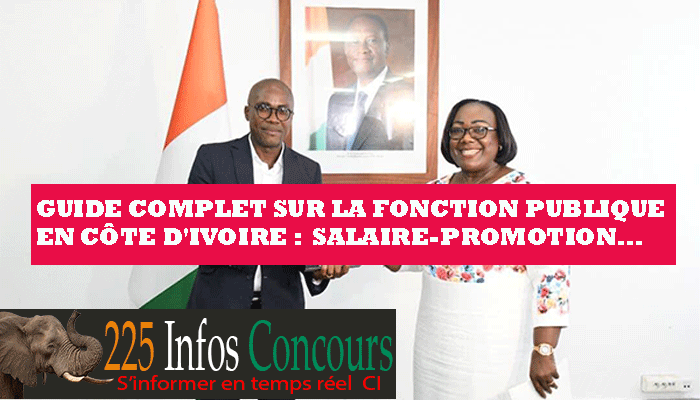 Guide complet sur la Fonction publique en Côte d'Ivoire : emplois, grades, promotion et salaire